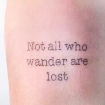 Not all who wonder are lost quote tattoo